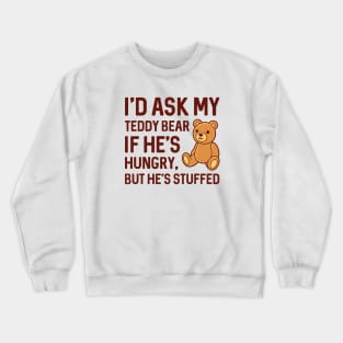 Hungry Teddy Bear Crewneck Sweatshirt